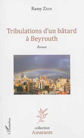 Couverture du produit · Tribulations d'un bâtard à Beyrouth: Roman