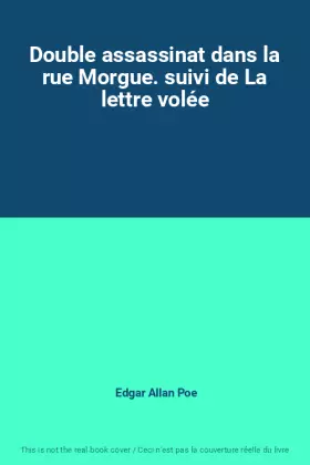 Couverture du produit · Double assassinat dans la rue Morgue. suivi de La lettre volée
