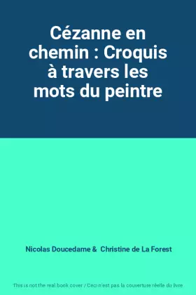 Couverture du produit · Cézanne en chemin : Croquis à travers les mots du peintre
