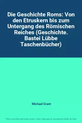 Couverture du produit · Die Geschichte Roms: Von den Etruskern bis zum Untergang des Römischen Reiches (Geschichte. Bastei Lübbe Taschenbücher)