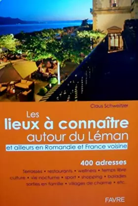 Couverture du produit · Les lieux à connaitre au tour du léman et ailleurs en romandie et France voisine