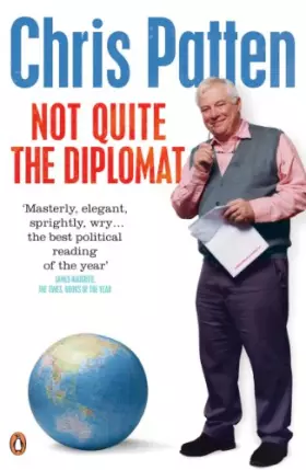 Couverture du produit · Not Quite the Diplomat: Home Truths About World Affairs