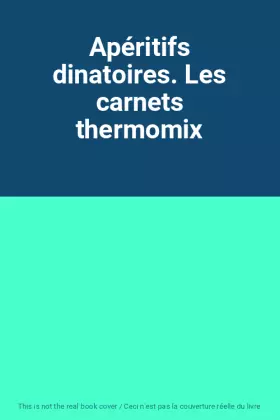 Couverture du produit · Apéritifs dinatoires. Les carnets thermomix