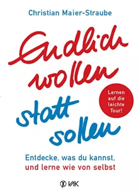 Couverture du produit · Endlich wollen statt sollen: Entdecke, was du kannst, und lerne wie von selbst