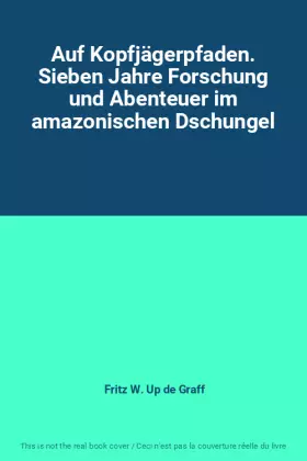 Couverture du produit · Auf Kopfjägerpfaden. Sieben Jahre Forschung und Abenteuer im amazonischen Dschungel