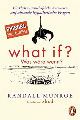 Couverture du produit · What if? Was wäre wenn?: Wirklich wissenschaftliche Antworten auf absurde hypothetische Fragen