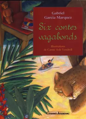 Six contes vagabonds -  Gabriel Garcia Marquez et  Carme Solé Vendrell