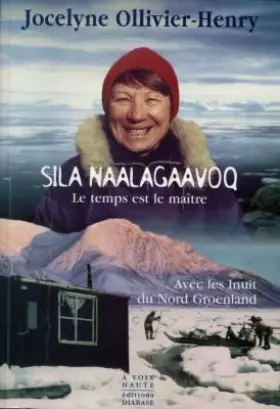 Couverture du produit · Sila Naalagaavoq : Le temps est le maitre - Avec les inuits du Nord Groenland