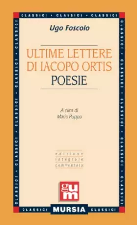 Couverture du produit · Ultime lettere di Jacopo Ortis - Poesie: Edizione integrale commentata