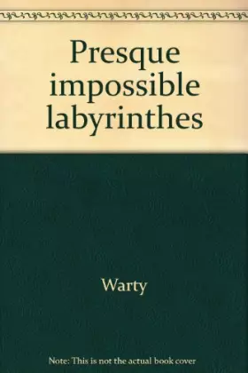Couverture du produit · Apprendre et s'amuser: presque impossibles labyrinthes