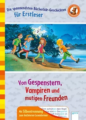 Couverture du produit · Von Gespenstern, Vampiren und mutigen Freunden: Der Bücherbär: Die spannendsten Bücherbär-Geschichten für Erstleser. Mit Silben