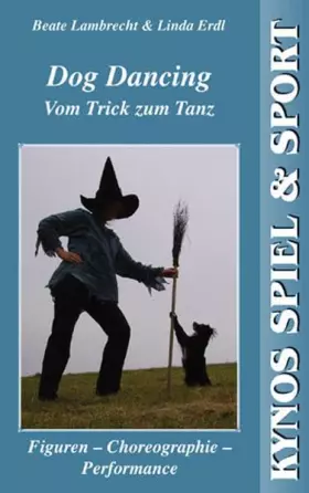 Couverture du produit · Dog Dancing. Vom Trick zum Tanz: Figuren - Choreographie - Performance (Kynos Sport und Spiel)