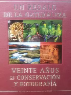 Couverture du produit · A Gift Of Nature ,twenty years of conservation and photography/ English/Spanish
