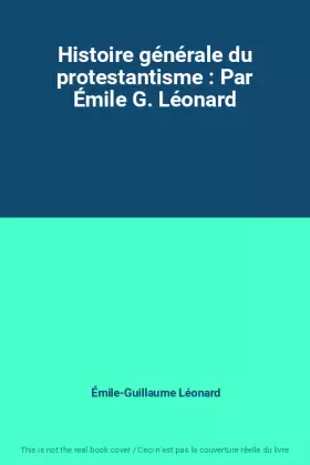 Couverture du produit · Histoire générale du protestantisme : Par Émile G. Léonard