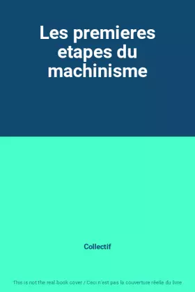 Couverture du produit · Les premieres etapes du machinisme