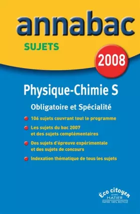Couverture du produit · Annabac Physique Chimie S Enseignements obligatoire et spécialité, Sujets 2008