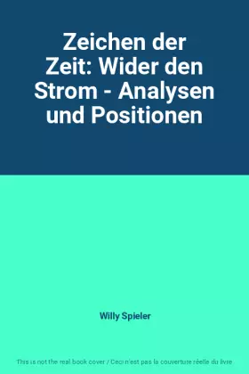 Zeichen der Zeit: Wider den Strom - Analysen und Positionen -  Willy Spieler