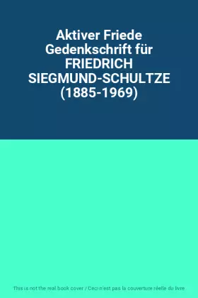Couverture du produit · Aktiver Friede Gedenkschrift für FRIEDRICH SIEGMUND-SCHULTZE (1885-1969)