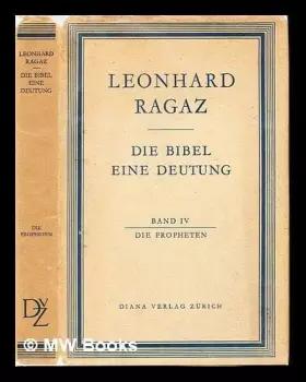 Couverture du produit · Die Bibel, Eine Deutung, Band IV, Die Propheten [von Leonhard Ragaz],