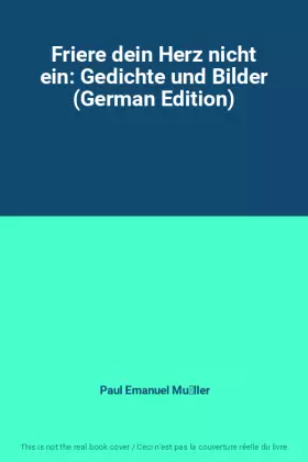 Couverture du produit · Friere dein Herz nicht ein: Gedichte und Bilder (German Edition)
