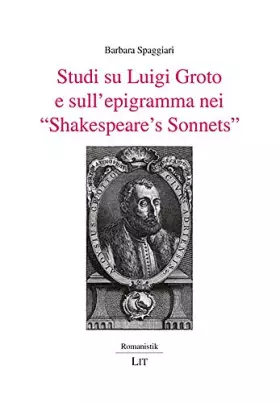 Couverture du produit · Studi su Luigi Groto e sull'epigramma nei 'Shakespeare's Sonnets' (Romanistik, Band 24)