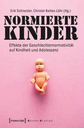 Couverture du produit · Normierte Kinder: Effekte der Geschlechternormativität auf Kindheit und Adoleszenz (Gender Studies)