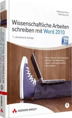 Couverture du produit · Wissenschaftliche Arbeiten schreiben mit Word 2010 - Für Haus-, Seminar- und Facharbeiten, Bachelor- und Masterthesis Diplom- u