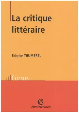 La critique littéraire -  Fabrice Thumerel