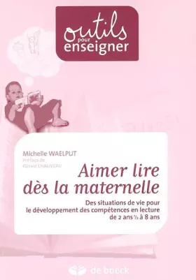 Couverture du produit · Aimer lire dès la maternelle : Des situations de vie pour le développement des compétences en lecture de 2 ans 1/2 à 8 ans