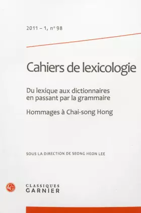 Couverture du produit · Cahiers de lexicologie: Du lexique aux dictionnaires en passant par la grammaire. Hommages à Chai-song Hong (2011) (2011 - 1, n