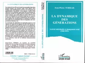 Couverture du produit · La dynamique des générations. Activité individuelle et changement social 1968-1993