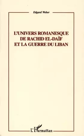 L'univers romanesque de Rachid El-Daïf et la guerre du Liban -  Edgard Weber