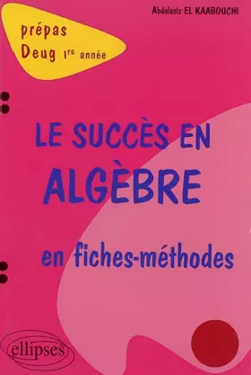 Couverture du produit · Le succès en algèbre en fiches-méthodes : 1re année