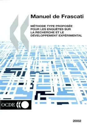 Couverture du produit · La mesure des activités scientifiques et technologiques Manuel de Frascati 2002 : Méthode type proposée pour les enquêtes sur l