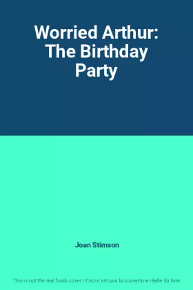 Couverture du produit · Worried Arthur: The Birthday Party