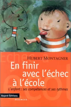 Couverture du produit · EN FINIR AVEC L'ECHEC A L'ECOLE. L'enfant, ses compétences et ses rythmes