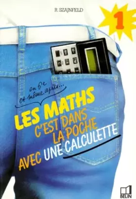 Couverture du produit · Les Maths C'Est Dans La Poche Avec Une Calculette En 6eme Et Meme Apres. Volume 1