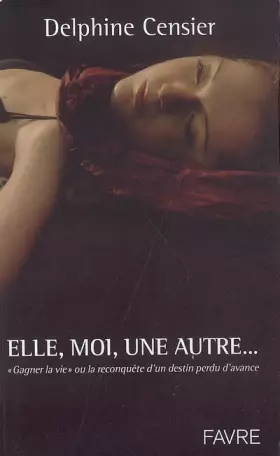 Couverture du produit · Elle, moi, une autre - Gagner la vie ou à la reconquête d'un destin perdu d'avance