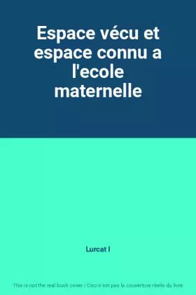 Couverture du produit · Espace vécu et espace connu a l'ecole maternelle