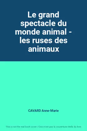 Couverture du produit · Le grand spectacle du monde animal - les ruses des animaux