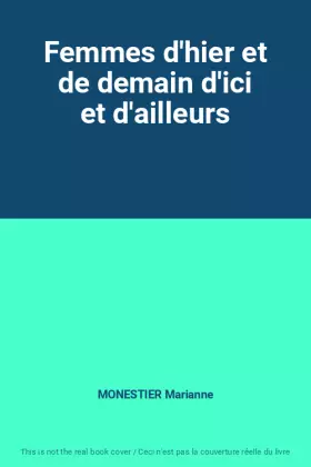 Couverture du produit · Femmes d'hier et de demain d'ici et d'ailleurs