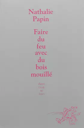 Couverture du produit · faire du feu avec du bois mouille