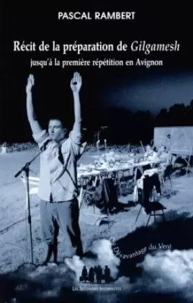 Couverture du produit · Récit de la préparation de Gilgamesh jusquà la première répétition en Avignon