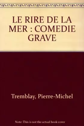 Couverture du produit · Le Rire De La Mer : Comedie Grave