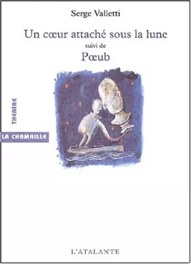 Couverture du produit · Un coeur attache sous la lune - suivi de poeub