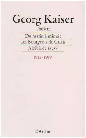 Couverture du produit · Théâtre, 1912-1919 de Kaiser, Georg (1997) Broché