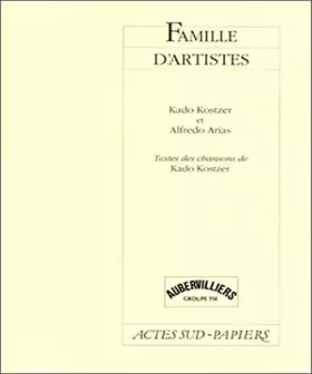 Famille D'artistes -  Alfredo Arias et  Kado Kostzer