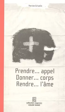 Couverture du produit · Prendre... appel - Donner... corps - Rendre... l'âme