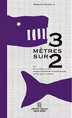 Couverture du produit · 3 mètres sur 2 ou De la révolution comme périmètre d'expériences entre deux chaises (Collection Urgences)