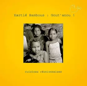 Couverture du produit · Kartié bambous : Gout' anou !: cuisines réunionnaises